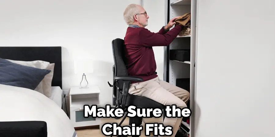 Make Sure the Chair Fits